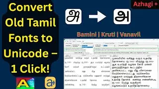 Convert Any Old Tamil Font to Unicode Easily | Azhagi+ Tamil Font Converter Tutorial