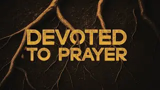 ROOTED IN CHRIST | Devoted To Prayer - Ps. Brian Abaho