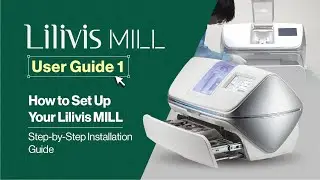 [Lilivis MILL - User Guide-1] How to Set Up Your Lilivis MILL: Step-by-Step Installation Guide
