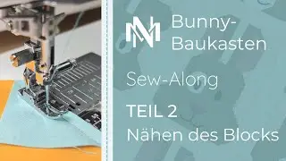 Bunny-Baukasten: Teil 2 Nähen des Bunny-Blocks