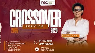 CROSSOVER SERVICE 2025 - Pastor Liliose K. TAYI