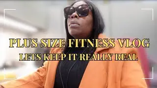 PLUS SIZE FITNESS VLOG| I'M SICK OF PRETENDING, LETS KEEP IT REAL| MEAN REEN VLOGS