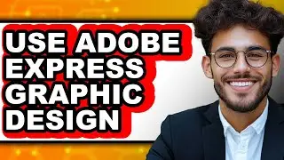 How To Use Adobe Express Graphic Design 2025 (Only Way)