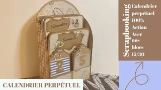 Scrapbooking, calendrier perpétuel, 100% action, utilisation de nos blocs 15/30