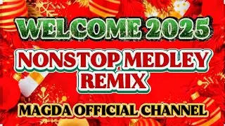 🔥NONSTOP MEDLEY REMIX I WELCOME 2025 💫