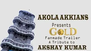 GOLD Fanmade Trailer Tribute To Akshay Kumar ft Akola Akkians