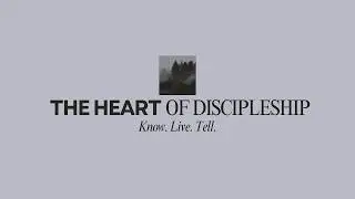 The Heart of Discipleship - Week 1