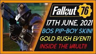 Fallout 76: Daily News! [17th June, 2021] - NEW BoS Pipboy Skin! Gold Rush! New Inside The Vault!