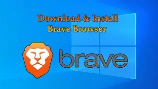 How to Download and Install Brave Browser on Windows