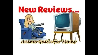 This Week's New Parent Anime Reviews 1/23/26