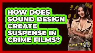 How Does Sound Design Create Suspense In Crime Films? - The Crime Reel