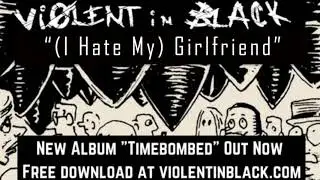 Violent in Black- (I Hate My) Girlfriend