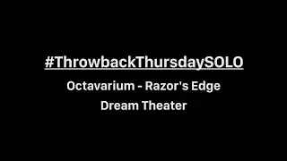 #ThrowbackThursdaySOLO - Octavarium (Razor's Edge) - Dream Theater - Guitar Solo Cover