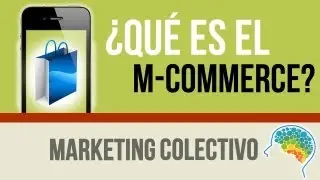 &iquest;que es el m-commerce? What (Mobile Commerce) en Marketing Colectivo
