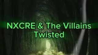 NXCRE & The Villains - Twisted (Lyrics)