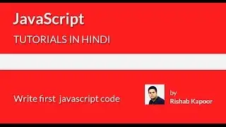 javaScript tutorials for beginners in Hindi - 4 - Write first javaScript code