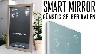 Smart Mirror (Spiegel mit Bildschirm) für unter 100€ BILLIG selber bauen