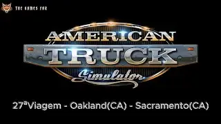 American Truck Simulator - 27ªViagem - Oakland(CA) - Sacramento(CA)