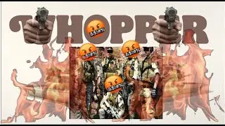 whopper whopper and but he's MAD AT YOU