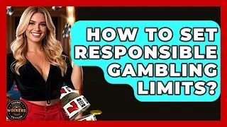 How To Set Responsible Gambling Limits? - Casino Winners Advisor