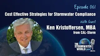 Cost Effective Strategies for Stormwater Compliance with Ken Kristofferson from CAL-Storm