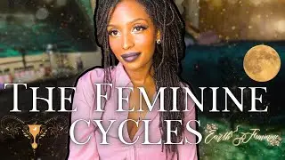 The Feminine Cycles - Which one are you in?