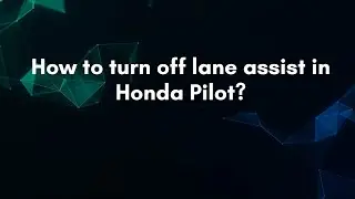 Как отключить ассистент движения по полосе в Honda Pilot?