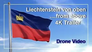 Liechtenstein by drone 4K, Liechtenstein von oben, 4K Drohnenvideo,