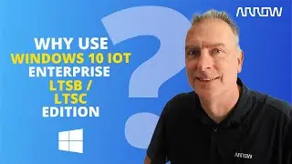 Why use Windows 10 IoT Enterprise LTSB / LTSC edition?