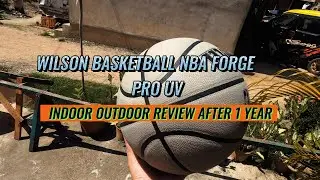 Wilson Basketball NBA Forge Pro UV Indoor Outdoor Update Review After 1 Year 2024