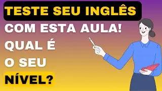 Se voc&ecirc; CONSEGUE entender esta AULA, seu INGL&Ecirc;S n&atilde;o &eacute; mais t&atilde;o b&aacute;sico. CURSO DE INGL&Ecirc;S r&aacute;pido.
