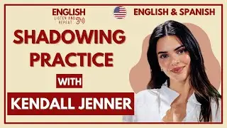 Shadowing with Kendall Jenner English & Espa&ntilde;ol - English Listen And Repeat