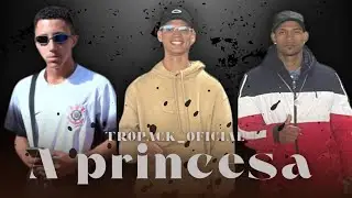 A PRINCESA - Mcval - Mc Anderson - Mc Pelezin da 16