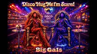 Disco Hug Me I&rsquo;m Scared &mdash; Big Gals (Disco Cover) | KosMos Domain