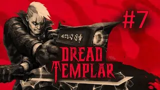 Прохождение Dread Templar - Часть 7. Дурное предчувствие