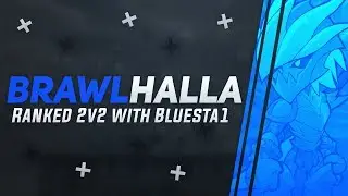 Brawlhalla Ranked 2v2 with Bluesta1