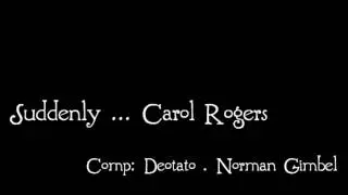 Suddenly - Carol Rogers - Deodato / Norman Gimbel