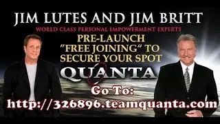 Quanta Pre Enrollment Quanta Products and Quanta 100% Compensation System, Jim Britt and Jim Lutes