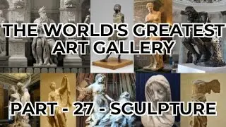 The Worlds Greatest Art Gallery [Part 27 - Sculpture]