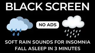 Soft Rain Sounds for Sleeping | Perfect for Deep Sleep, Stop Insomnia & Relaxation | Black Screen