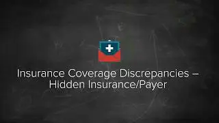 Insurance Coverage Discrepancies &ndash; Hidden Insurance/Payer