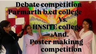 Debate competition Parmarth college Vs Hari Narayan Singh Institute Of Teacher's Education #hnsite 