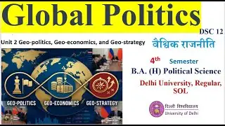 Geo-Politics,Economics,Strategy || Global Politics 4th semester Political science Hons BA SOL DU