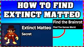 How To Find EXTINCT MATTEO in FIND THE BRAINROT ROBLOX [UPDATE] [walkthrough]