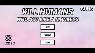 KILL HUMANS WHO ACT LIKE A MONKEYS + END CREDIT