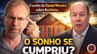 O SONHO DE DANIEL MOREIRA SOBRE ANCHIETA&hellip; SE CUMPRIU?