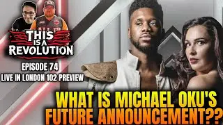 THIS IS A REVOLUTION EP74 - WHAT WILL MICHAEL OKU'S ANNOUNCEMENT BE?  LIVE IN LONDON 102 PREVIEW