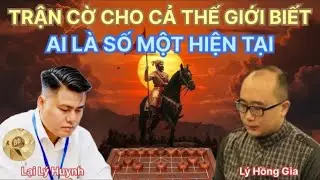 Trận cờ tướng cho cả thế giới biết Ai là số 1 | Lại Lý Huynh vs Lý Hồng Gia
