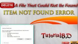 Item Not Found error-Delete A File That Could Not Be Found easily