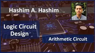 Logic Circuit Design #22 Arithmetic Circuits: Half and Full Adders الدوائر الحسابية جمع نصف وكامل